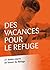 Des vacances pour Le Refuge: 21 textes courts en faveur du Refuge