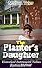 The Planter’s Daughter by Melissa Tyler