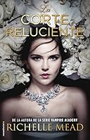 La corte reluciente (La corte reluciente, #1)