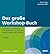 Das große Workshop-Buch: Konzeption, Inszenierung und Moderation von Klausuren, Besprechungen und Seminaren (Beltz Weiterbildung) (German Edition)