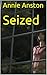 Seized