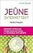 Jeûne intermittent, mode d'emploi: comment retrouver votre poids de forme, la technique anti-régime (French Edition)