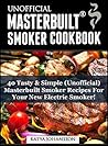 UNOFFICIAL MASTERBUILT® SMOKER COOKBOOK: 40 Tasty & Simple (Unofficial) Masterbuilt Smoker Recipes (R) For Your New Electric Smoker (Electric smoker recipes)