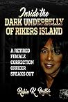 Inside the Dark Underbelly of Rikers Island by Robin K. Miller Inside the Dark Underbelly of Rikers Island by Robin K. Miller