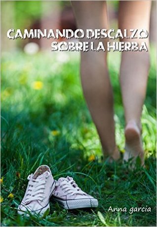 Portada de Caminando descalzo sobre la hierba, de Anna García