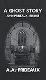 A Ghost Story: John Prideaux of Stowford (1505-1568)