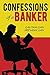 Confessions of a Banker