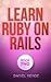 Learn Ruby on Rails by Daniel Kehoe