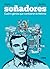 Soñadores. Cuatro genios que cambiaron la Historia by Cédric Villani, Edmond Baudoin