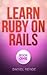 Learn Ruby on Rails by Daniel Kehoe