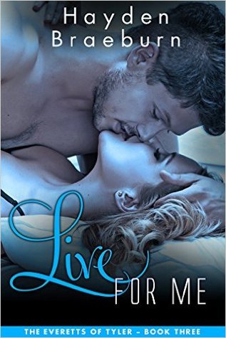 Live For Me (The Everetts of Tyler #3)