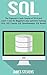 SQL: The Topnotch Crash Course of 2016 and Learn 1 Day for Beginner’s plus advance Training (SQL, SQL Course, SQL Development, SQL Books)