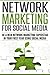 Direct Sales: MLM: Network Marketing For Social Media (Social Media Home Based Business Marketing) (Business Direct Sales Network Marketing)