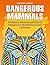 Dangerous Mammals: 70 Incre...