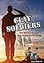 Clay Soldiers: One Marine's Story of War, Art, & Atomic Energy