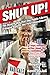 Shut Up!: The Bizarre War t...
