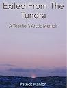 Exiled From The Tundra: A Teacher's Arctic Memoir