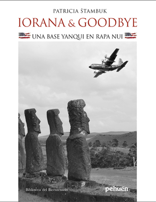 Iorana & Goodbye. Una base yanqui en Rapa Nui