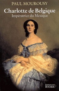 Charlotte de Belgique: impératrice du Mexique