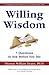 Willing Wisdom - 7 Questions to Ask Before You Die by Thomas William Deans