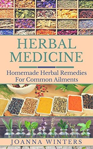 Herbal Medicine: Homemade Herbal Remedies for Common Ailments (Kindle Edition)