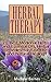 Herbal Therapy: 20 Best Medicinal Herbs and Essential DIY Herbal Remedies for Fast Use and Natural Healing: (Alternative Medicine, Herbal Medicine, Herbs, ... Plants, Herbs For Weight Loss, Health)
