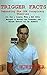 Trigger Facts: Debunking the JFK Conspiracy Theories: How a Lunatic with a $13 Rifle Managed to Murder the President and Change History All By Himself (Trigger Facts - Trigger Fiction Book 1)