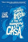 Cuando la amistad me acompañó a casa by Paul Griffin