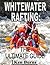 White Water Rafting-The Ult...