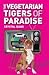 The Vegetarian Tigers Of Paradise by Crystal Jeans