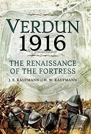Verdun 1916: The Renaissance of the Fortress (Kindle Edition)