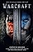 Warcraft - Der offizielle Roman zum Film
