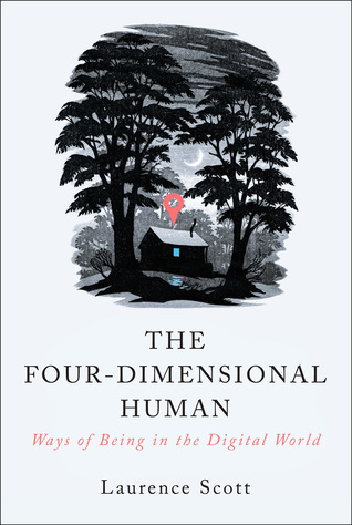 The Four-Dimensional Human: Ways of Being in the Digital World (Paperback)