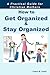 HOW TO GET ORGANIZED AND STAY ORGANIZED: A Practical Book for Christian Mothers