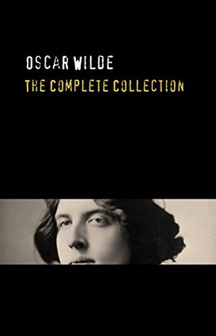 Oscar Wilde: The Truly Complete Collection (Kindle Edition)