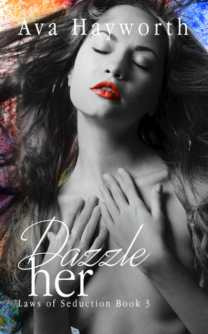 Dazzle her (Laws of Seduction #3)