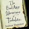 The Bad-Ass Librarians of Timbuktu by Joshua Hammer