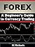 Forex - A Beginner's Guide ...