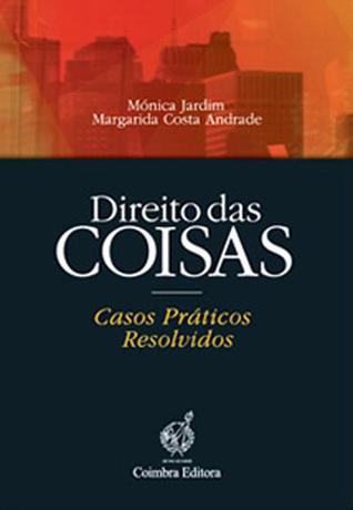 Direito das Coisas - Casos Práticos Resolvidos