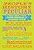 A People's History of the Peculiar: A Freak Show of Facts, Random Obsessions and Astounding Truths