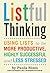 Listful Thinking: Using Lists to Be More Productive, Successful and Less Stressed