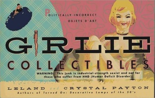 Girlie Collectibles: Politically Incorrect Objects d'Art