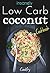 Insanely Low Carb Coconut Cookbook by CookFry Publications
