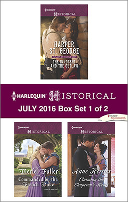 Harlequin Historical July 2016 - Box Set 1 of 2: The Innocent and the Outlaw\Commanded by the French Duke\Claiming the Chaperon's Heart (Kindle Edition)