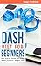 DASH Diet: DASH Diet for Be...