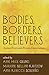 Bodies, Borders, Believers: Ancient Texts and Present Conversations