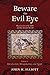 Beware the Evil Eye Volume 1: The Evil Eye in the Bible and the Ancient World—Introduction, Mesopotamia, and Egypt