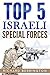 Top 5 Israeli Special Forces (Special Forces, Israel, Special Operations, Special Operator, Navy Seals, Delta Force, SAS)