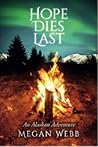 Hope Dies Last: An Alaskan Adventure