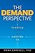 The Demand Perspective: Leading From the Outside In